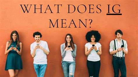 what does ig'' mean from a girl|What does it mean when a girl often includes me in their IG stories.